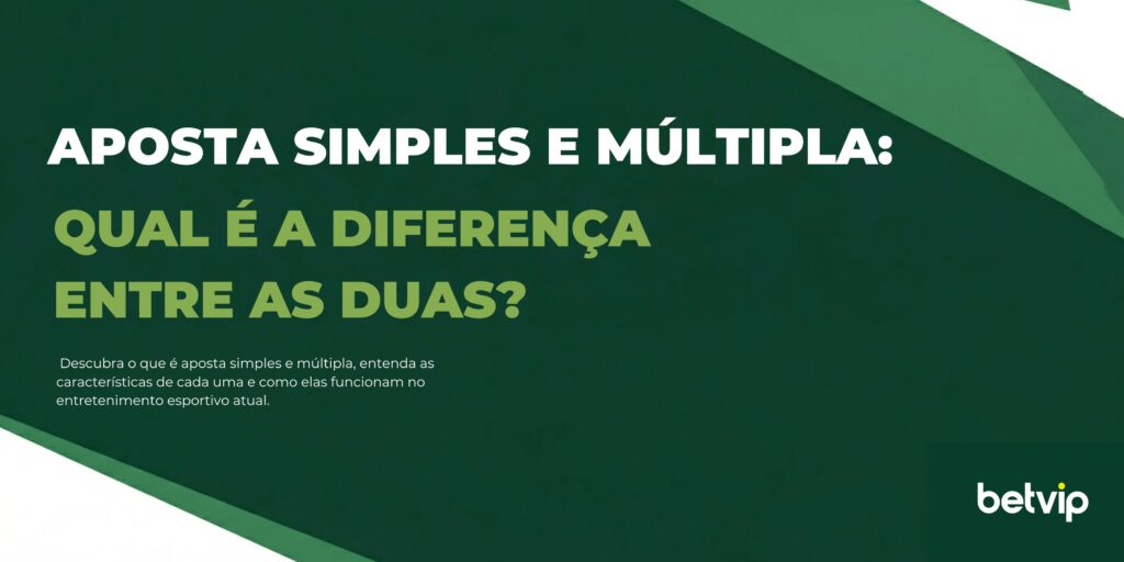 Aposta simples e múltipla: qual é a diferença entre as duas?