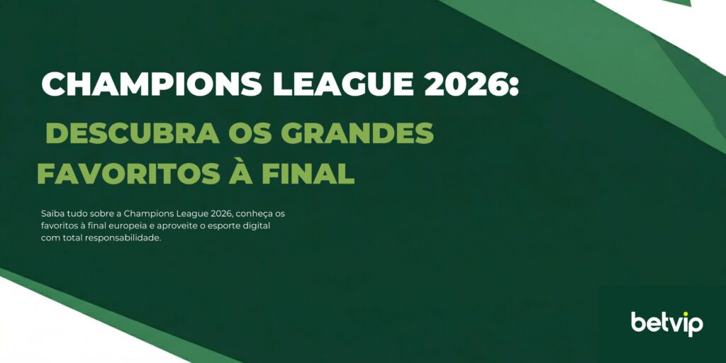 Saiba tudo sobre a Champions League 2026, conheça os favoritos à final europeia e aproveite o esporte digital com total responsabilidade.