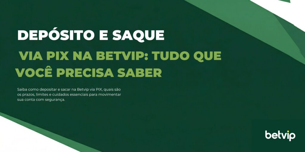 Saiba como depositar e sacar na Betvip via PIX, quais são os prazos, limites e cuidados essenciais para movimentar sua conta com segurança.