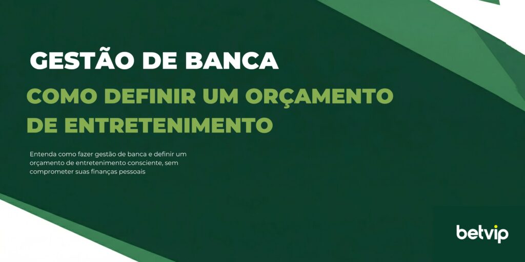 Entenda como fazer gestão de banca e definir um orçamento de entretenimento consciente, sem comprometer suas finanças pessoais