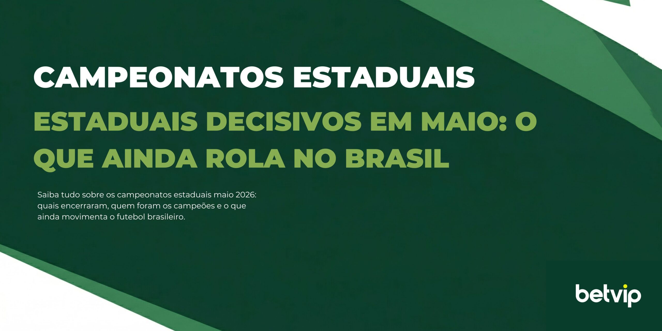 Estaduais decisivos em maio: o que ainda rola no Brasil