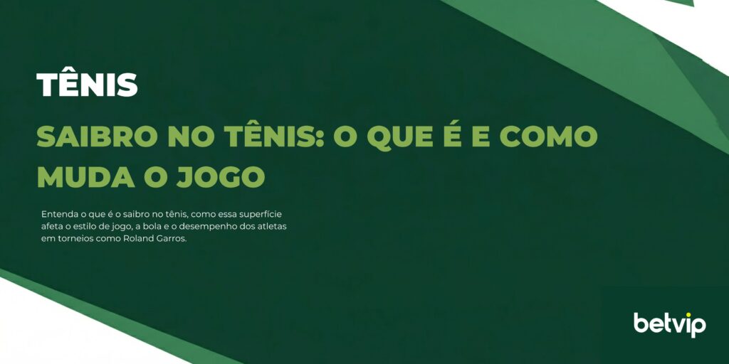 Saibro no tênis: o que é e como muda o jogo