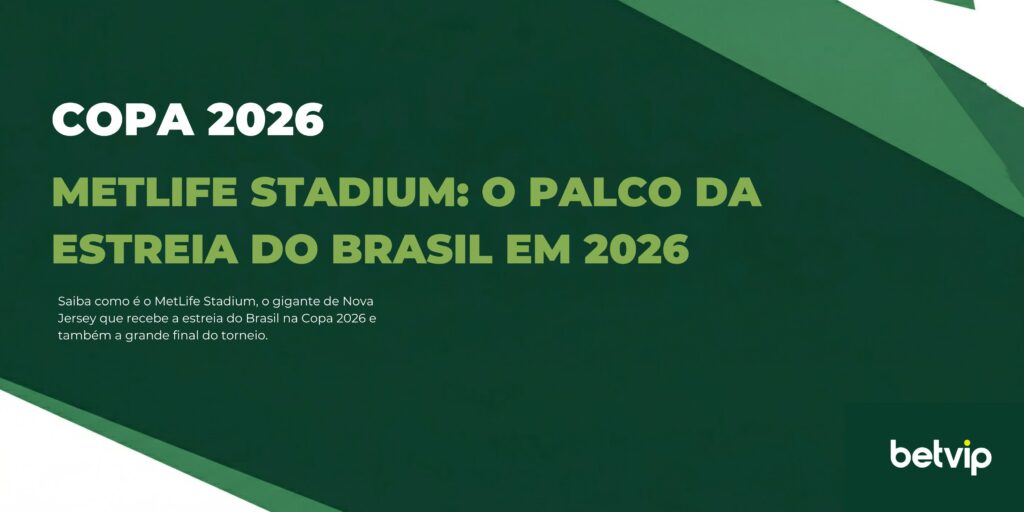 MetLife Stadium: o palco da estreia do Brasil em 2026