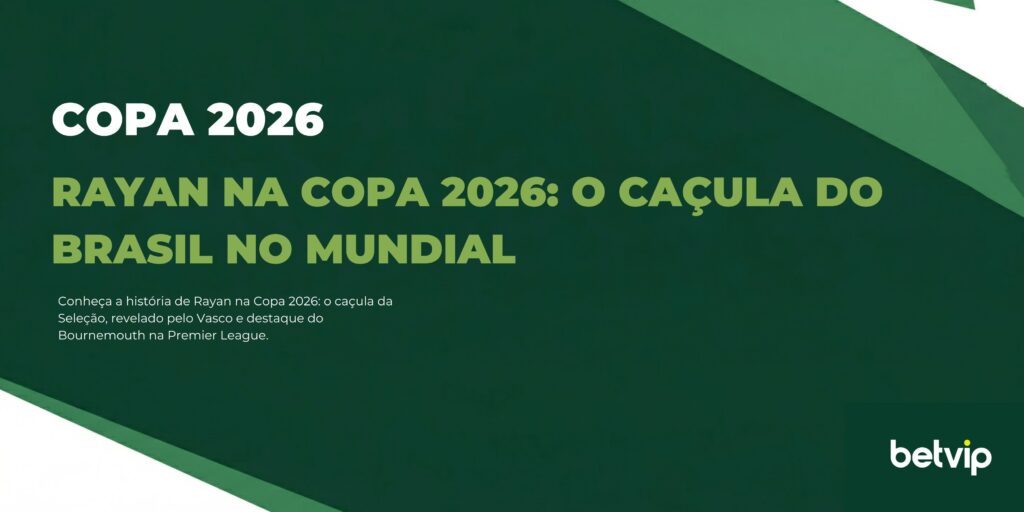 Rayan na Copa 2026: o caçula do Brasil no Mundial