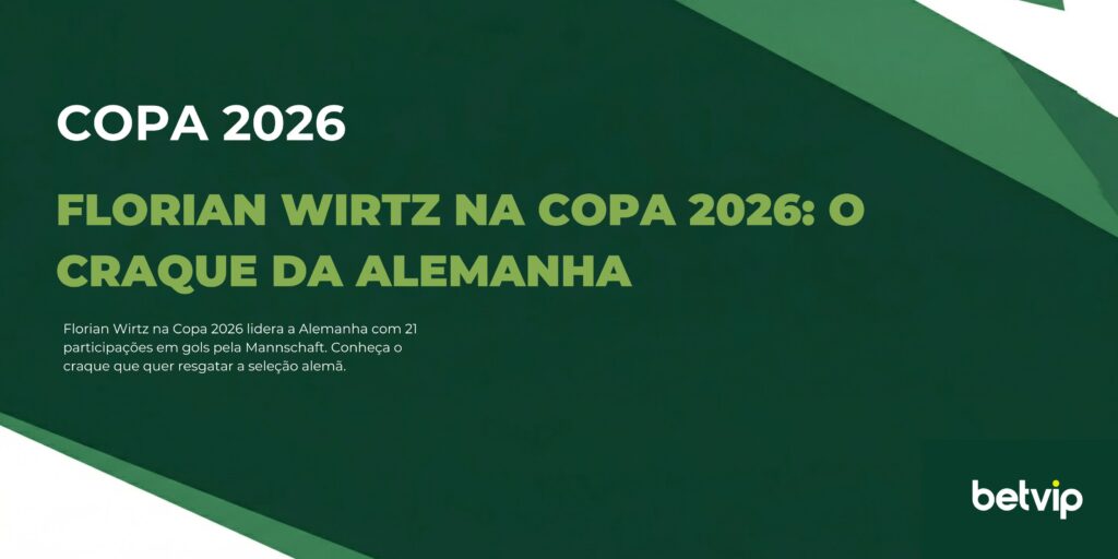 Florian Wirtz na Copa 2026: o craque da Alemanha