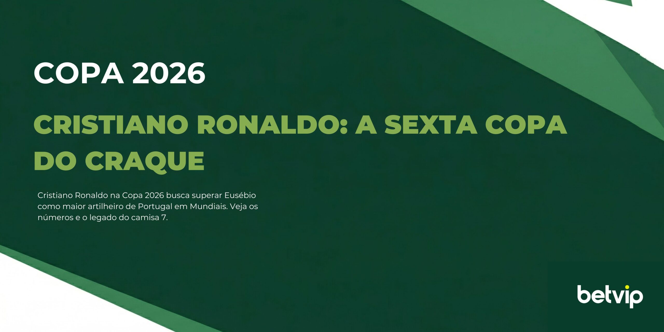 Cristiano Ronaldo na Copa 2026: a sexta Copa do craque