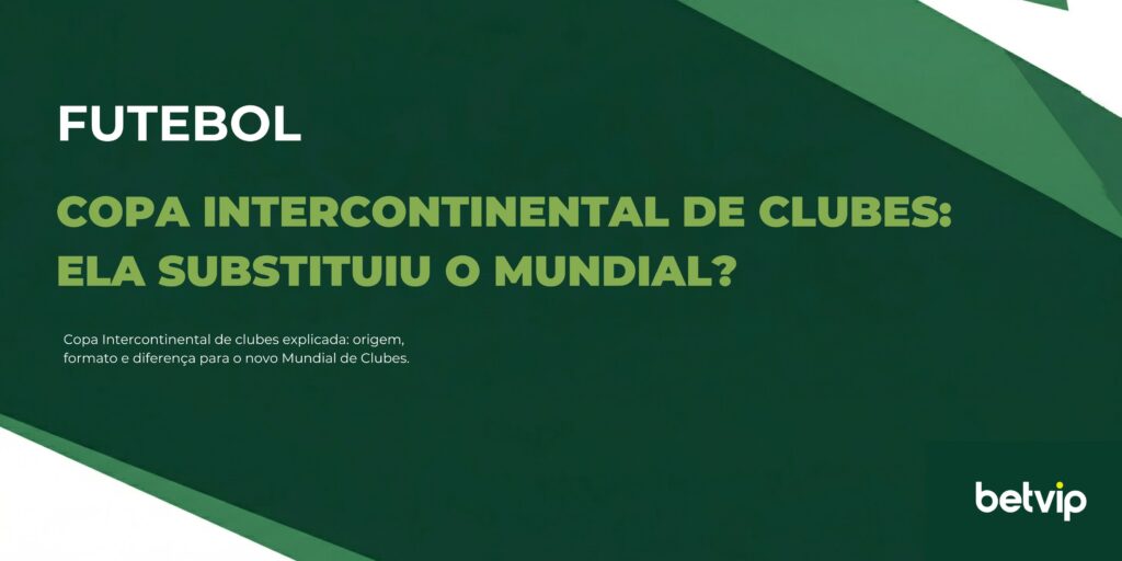 Copa Intercontinental de clubes: ela substituiu o Mundial?