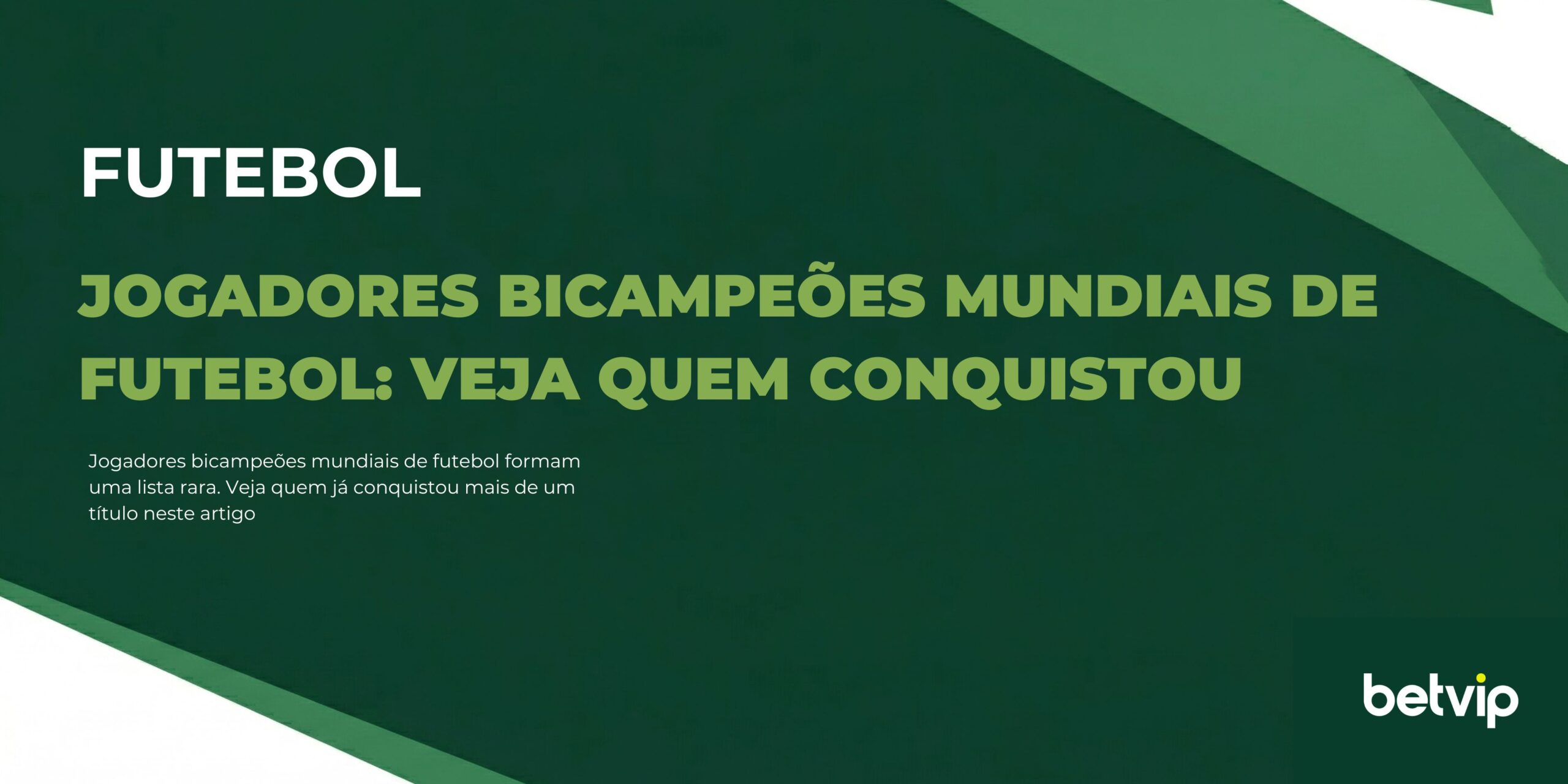 Jogadores bicampeões mundiais de futebol: veja quem conquistou