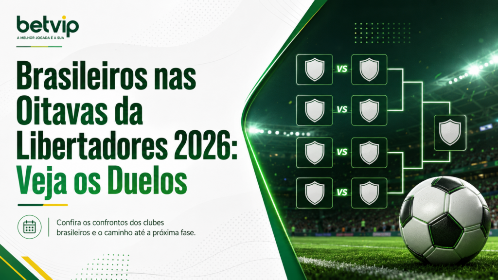 Brasileiros nas Oitavas da Libertadores 2026: Veja os Duelos