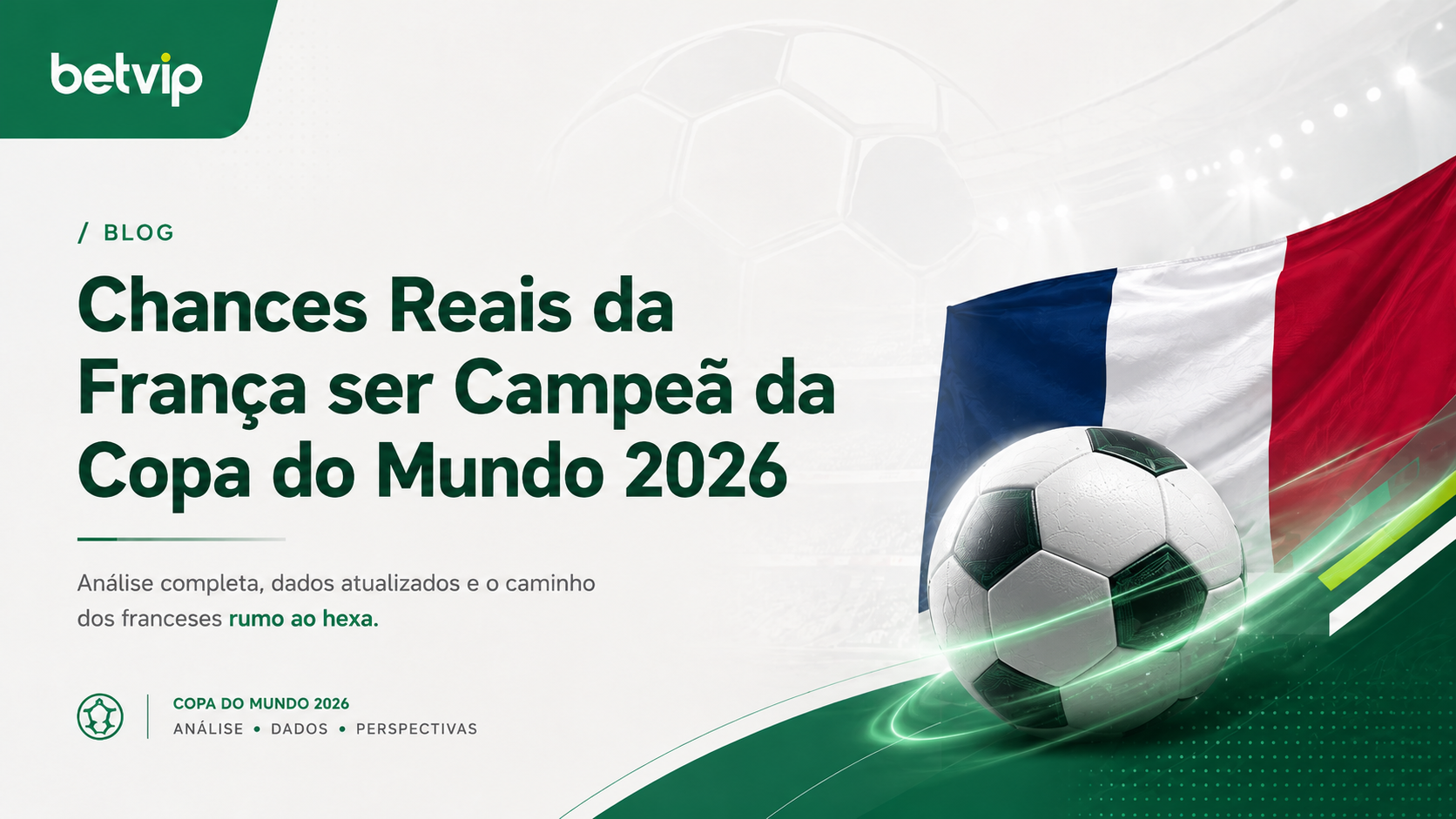 Elenco, momento e caminho no mata-mata: entenda por que a França aparece como uma das principais candidatas ao título de 2026.