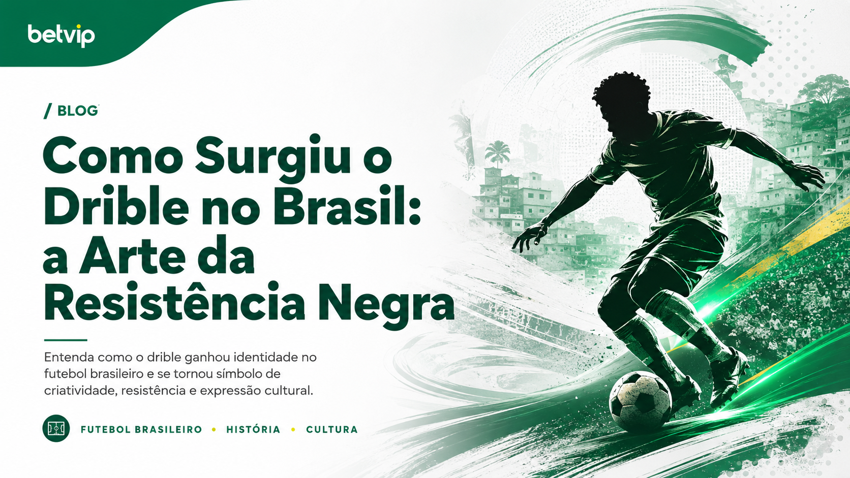 Como Surgiu o Drible no Brasil: a Arte da Resistência Negra