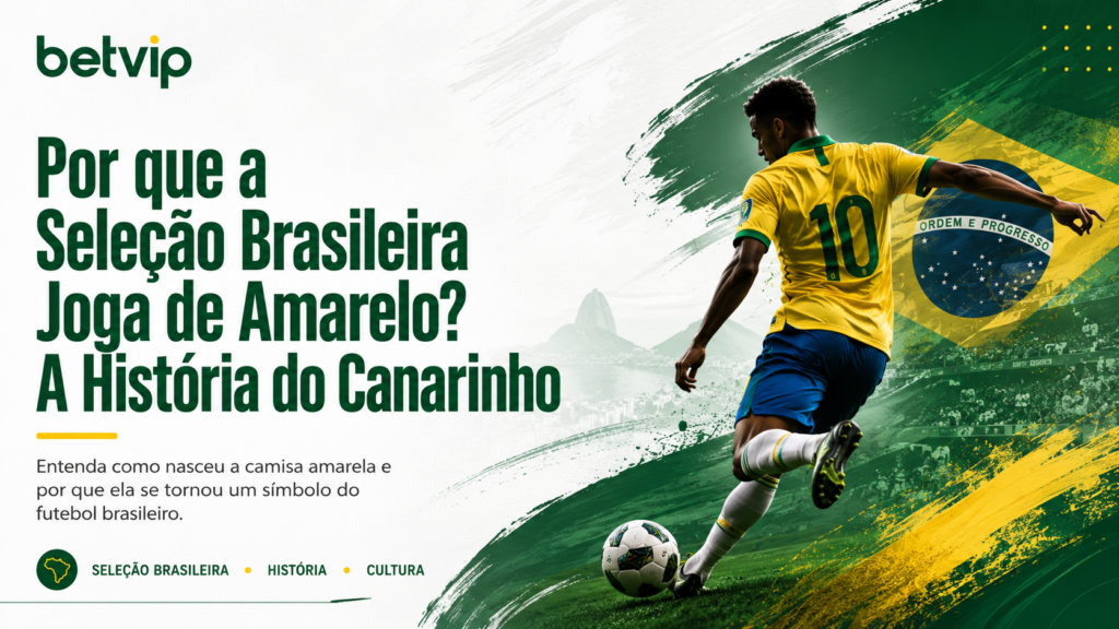 Por Que a Seleção Brasileira Joga de Amarelo? A História