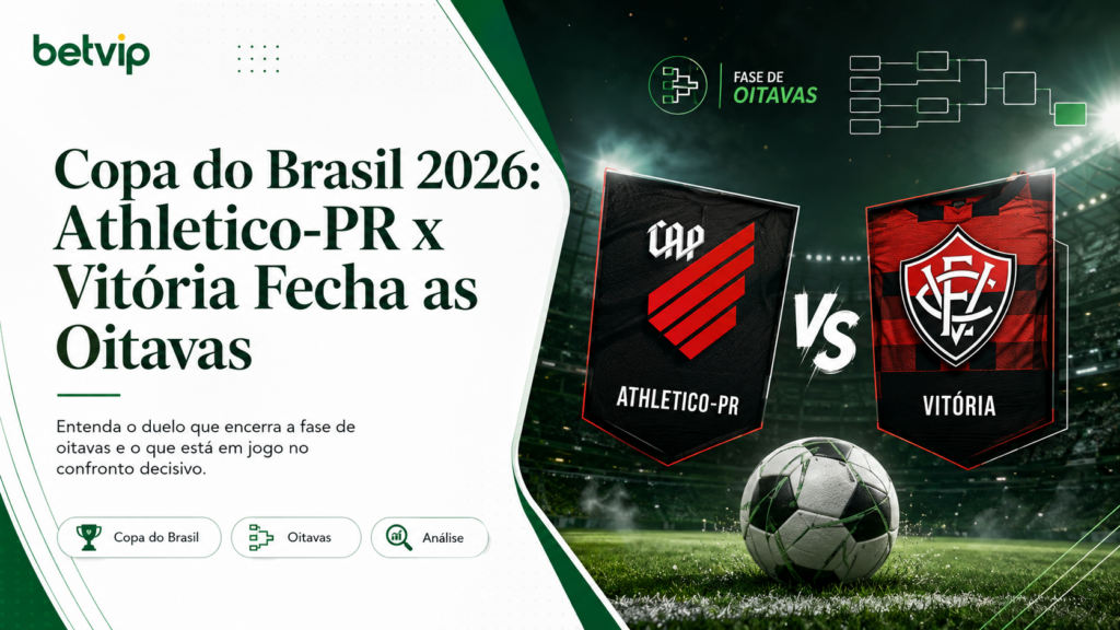 Copa do Brasil 2026: Athletico-PR x Vitória Fecha as Oitavas