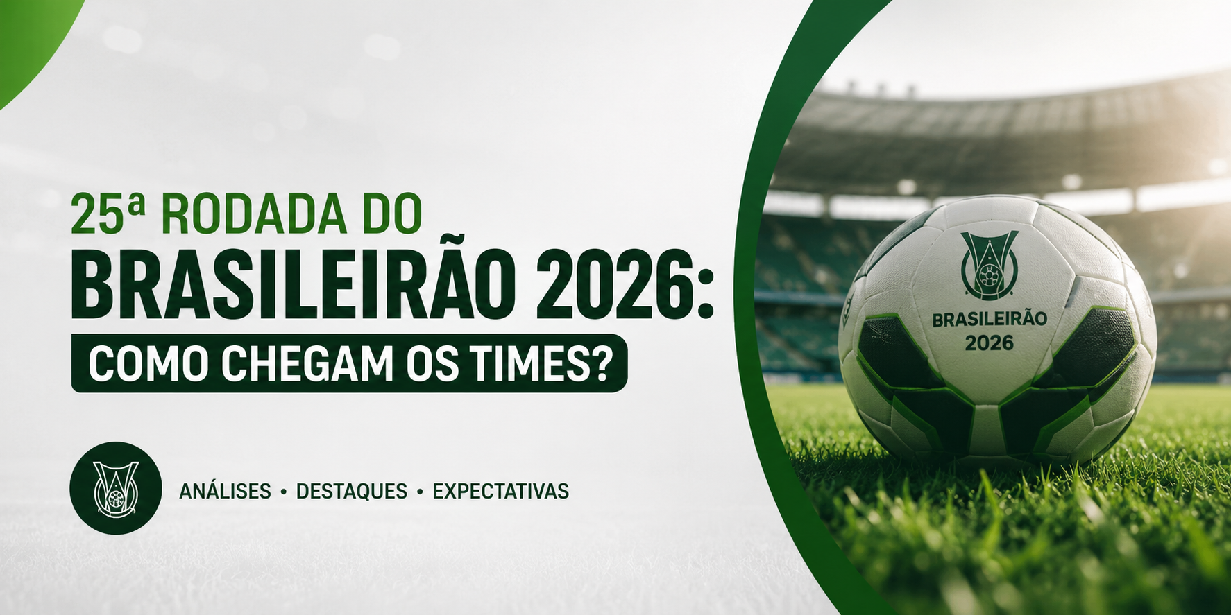 25ª Rodada do Brasileirão 2026: Como Chegam os Times?
