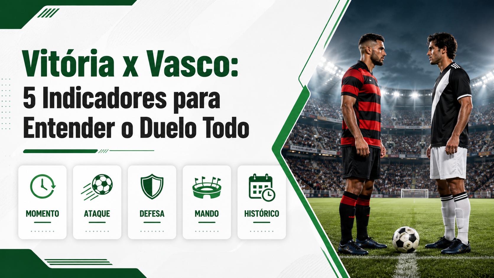 Vitória x Vasco: 5 Indicadores para Entender o Duelo Todo