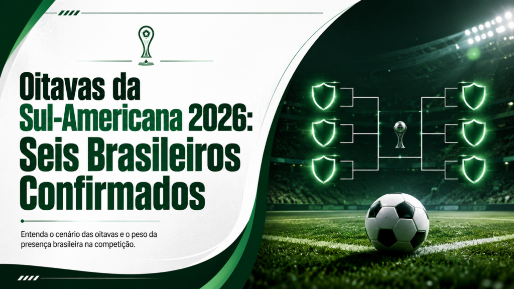 Oitavas da Sul-Americana 2026: Seis Brasileiros Confirmados