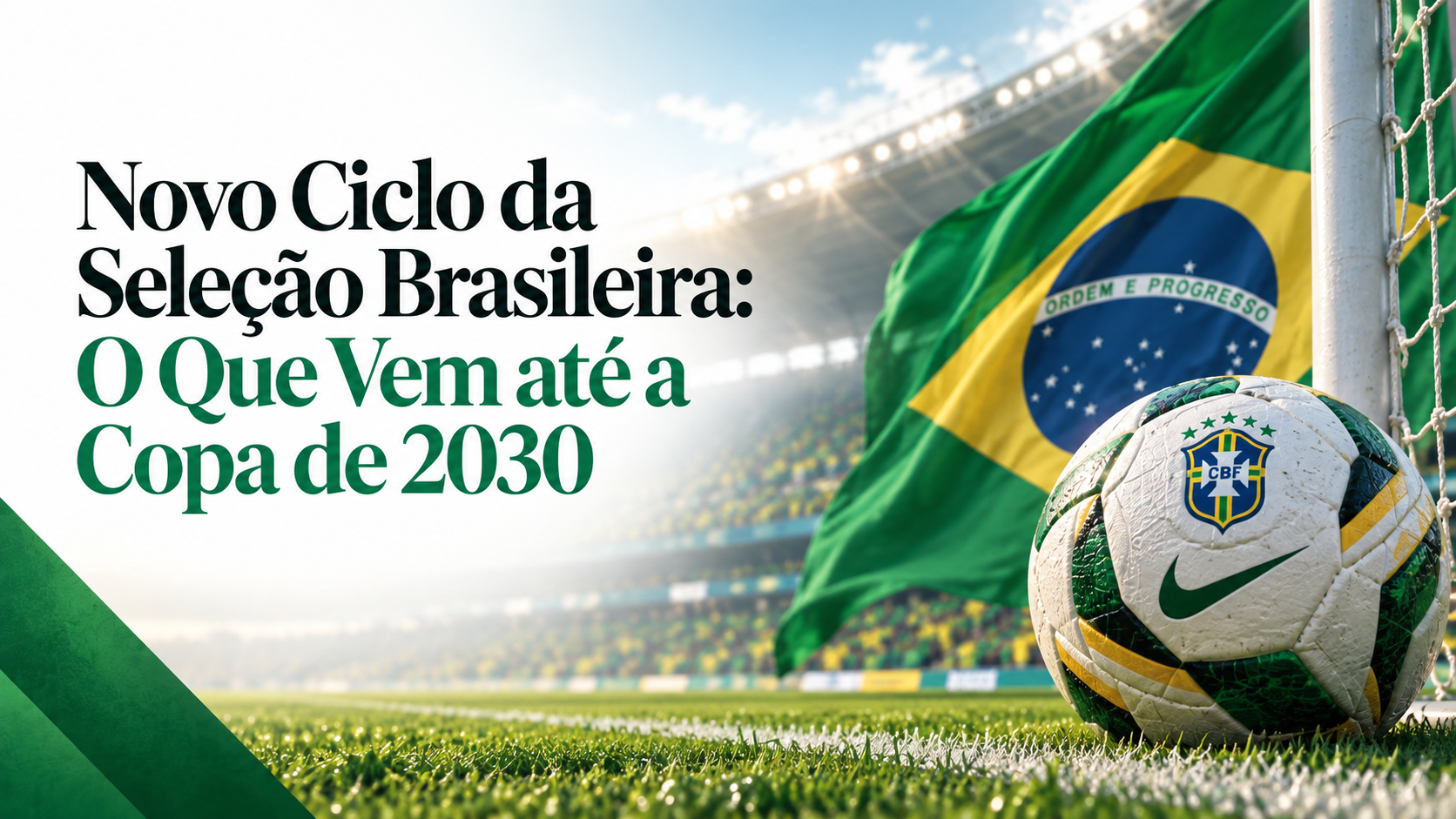 Novo Ciclo da Seleção Brasileira: O Que Vem até a Copa de 2030